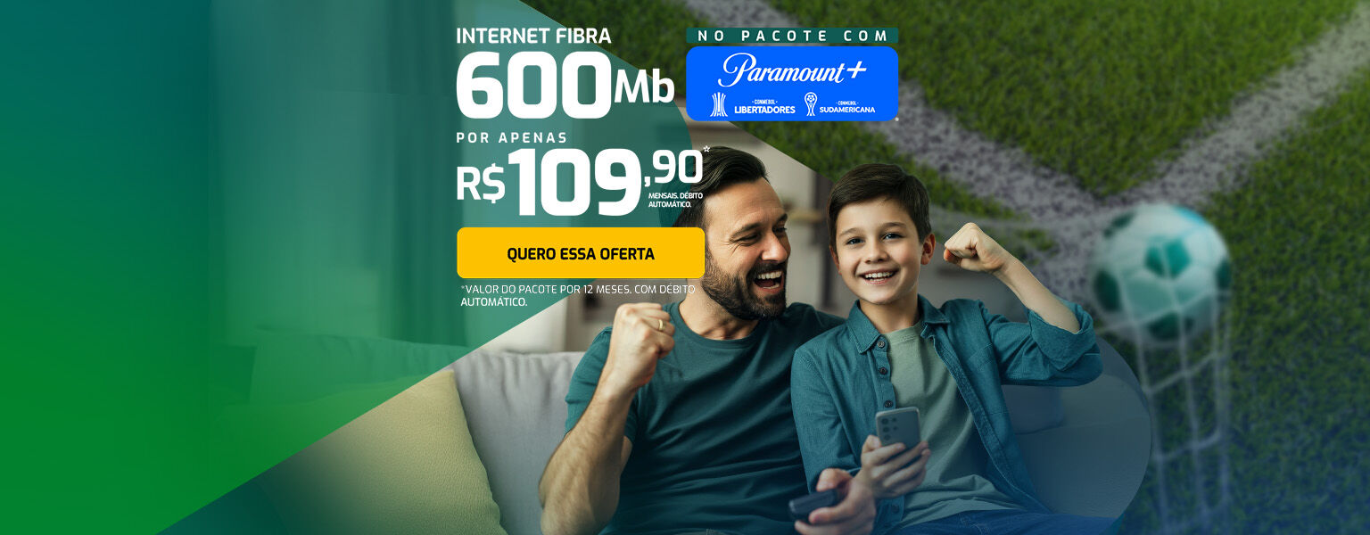 Internet 600 Mega + Paramount por apenas R$ 109,90