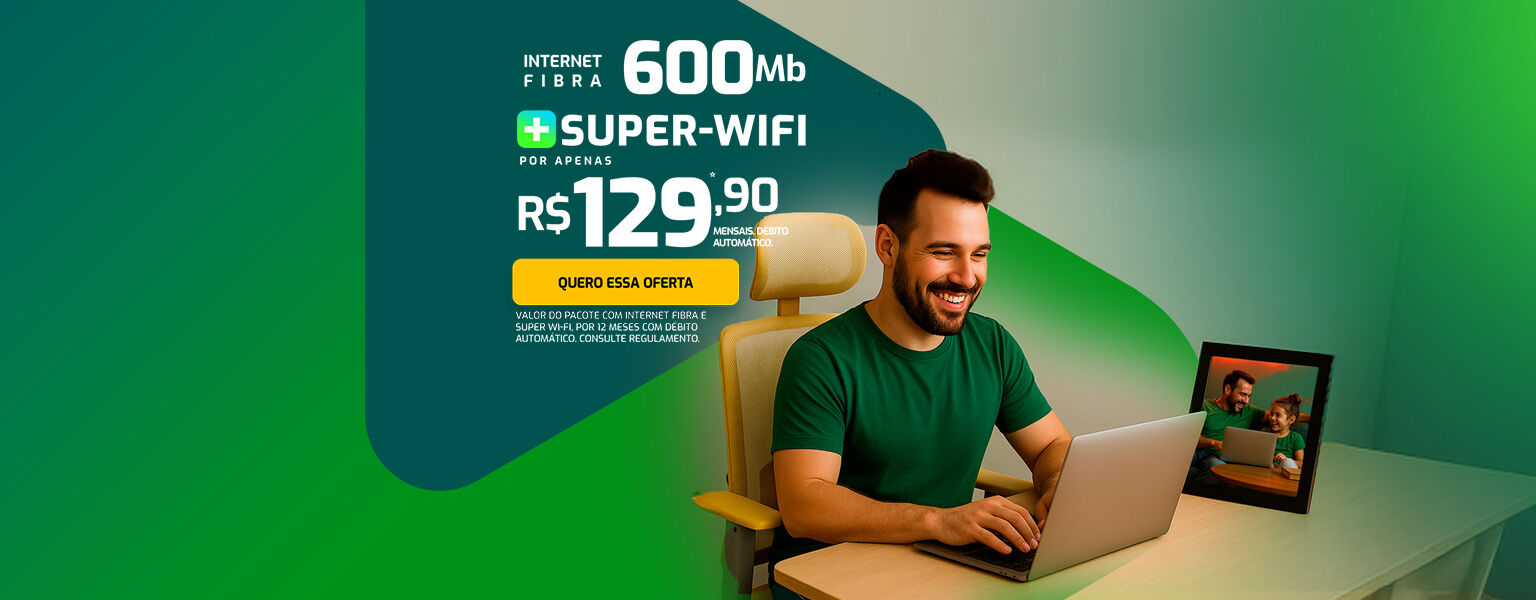 Internet 600 Mega + Super-Wifi por apenas R$ 129,90